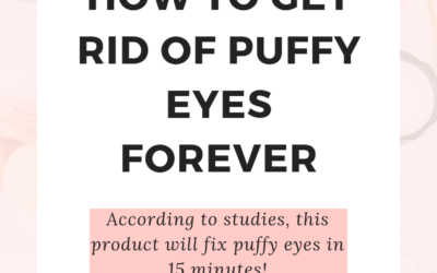 How To Get Rid of Puffy Eyes FOREVER