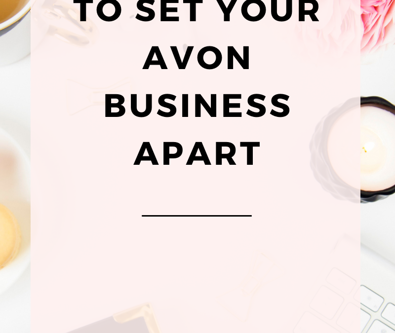 3 Simple Tips To Set Your Avon Business Apart